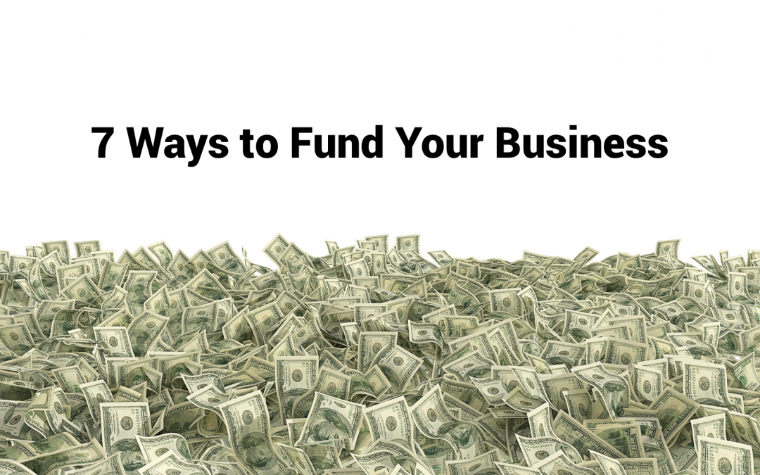 7 Ways to Fund Your Business